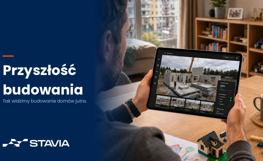 Monitoring budowy domu online na tablecie – podgląd placu budowy STAVIA